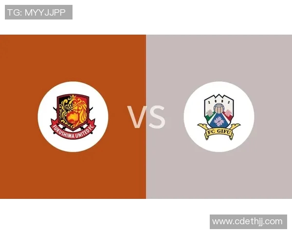 足球福岛对岐阜的精彩对决揭示了两队的实力与未来发展潜力